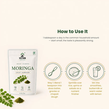 How to use Veetoon moringa powder – blend 1 teaspoon into dosa batter, gravies or chapati dough, sprinkle over rice, upma or salads, or stir into smoothies, buttermilk or warm lemon water