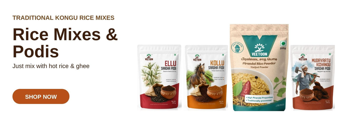 Veetoon traditional Kongu rice mixes and podis - Ellu, Kollu, Pirandai, Mudavaattu Kizhangu